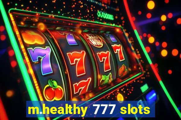 m.healthy 777 slots